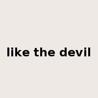 like the devil是什么意思