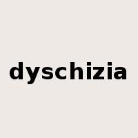 dyschizia是什么意思