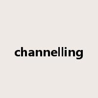 channelling是什么意思