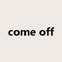 come off是什么意思