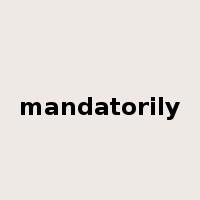 mandatorily是什么意思