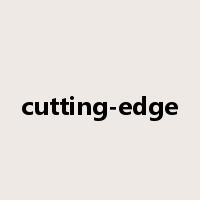 cutting-edge是什么意思