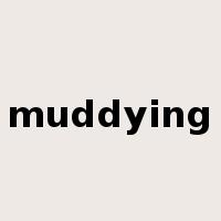 muddying是什么意思