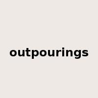 outpourings是什么意思