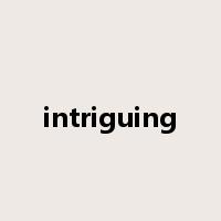 intriguing是什么意思