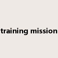 training mission是什么意思