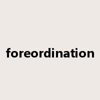 foreordination是什么意思