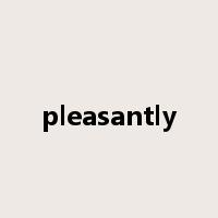 pleasantly是什么意思