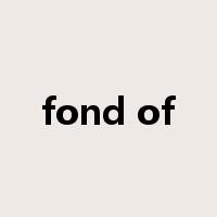 fond of是什么意思