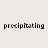 precipitating是什么意思