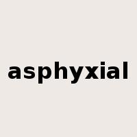 asphyxial是什么意思