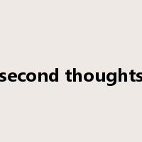 second thoughts是什么意思