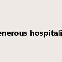 generous hospitality是什么意思