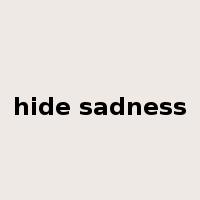 hide sadness是什么意思
