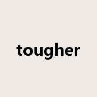 tougher是什么意思