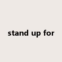 stand up for是什么意思