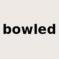 bowled是什么意思