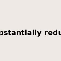 substantially reduce是什么意思