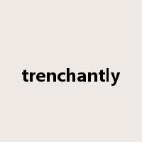 trenchantly是什么意思
