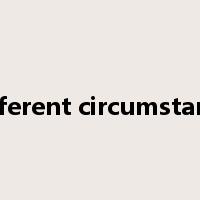 different circumstance是什么意思