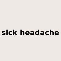 sick headache是什么意思