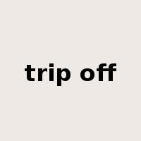 trip off是什么意思