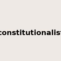 constitutionalist是什么意思