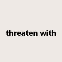 threaten with是什么意思