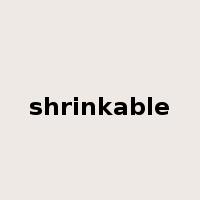 shrinkable是什么意思