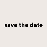 save the date是什么意思