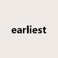 earliest是什么意思