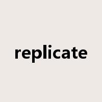 replicate是什么意思