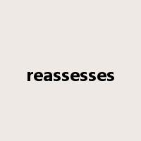 reassesses是什么意思