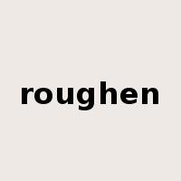 roughen是什么意思