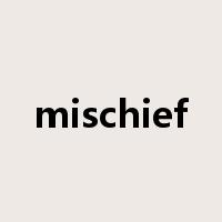 mischief是什么意思