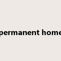 permanent home是什么意思