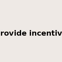 provide incentive是什么意思