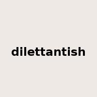 dilettantish是什么意思