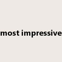 most impressive是什么意思
