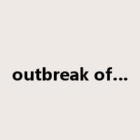 outbreak of…是什么意思
