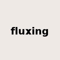 fluxing是什么意思