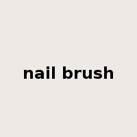 nail brush是什么意思