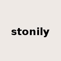 stonily是什么意思