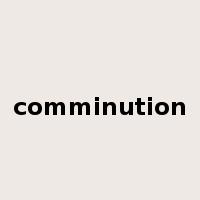 comminution是什么意思