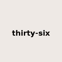 thirty-six是什么意思