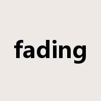 fading是什么意思