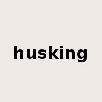 husking是什么意思