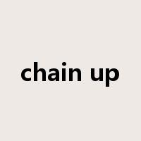 chain up是什么意思