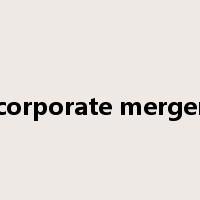 corporate merger是什么意思