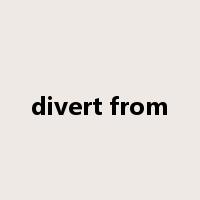 divert from是什么意思